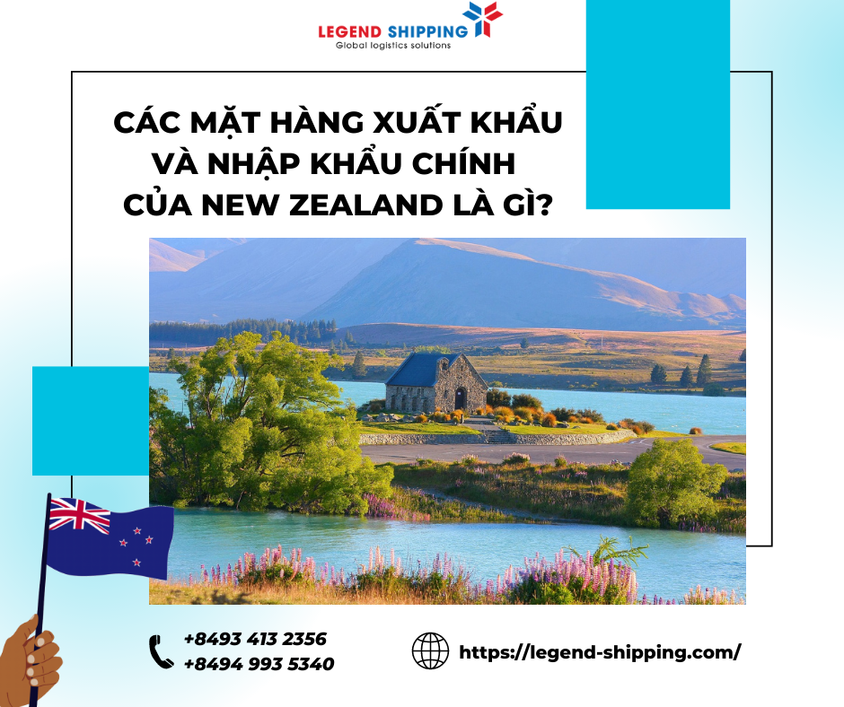 CÁC MẶT HÀNG XUẤT KHẨU VÀ NHẬP KHẨU CHÍNH CỦA NEW ZEALAND LÀ GÌ.png
