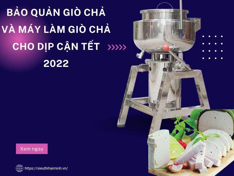 Bao-Quan-Gio-Cha-Va-May-Lam-Gio-Cha-Cho-Dip-Can-Tet-2022.jpg