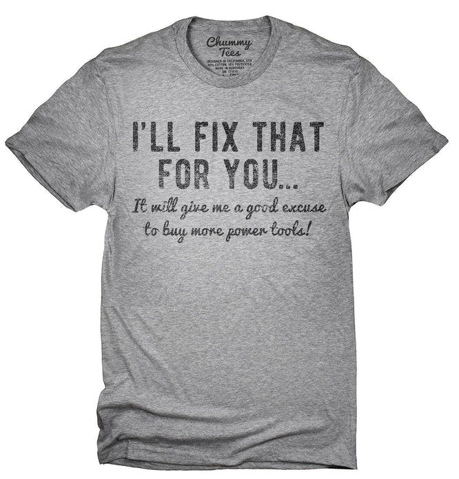 Ill_Fix_That_For_You_Excuse_To_Buy_More_Power_Tools_T-Shirt_shirt_tshirt_666x695.jpg