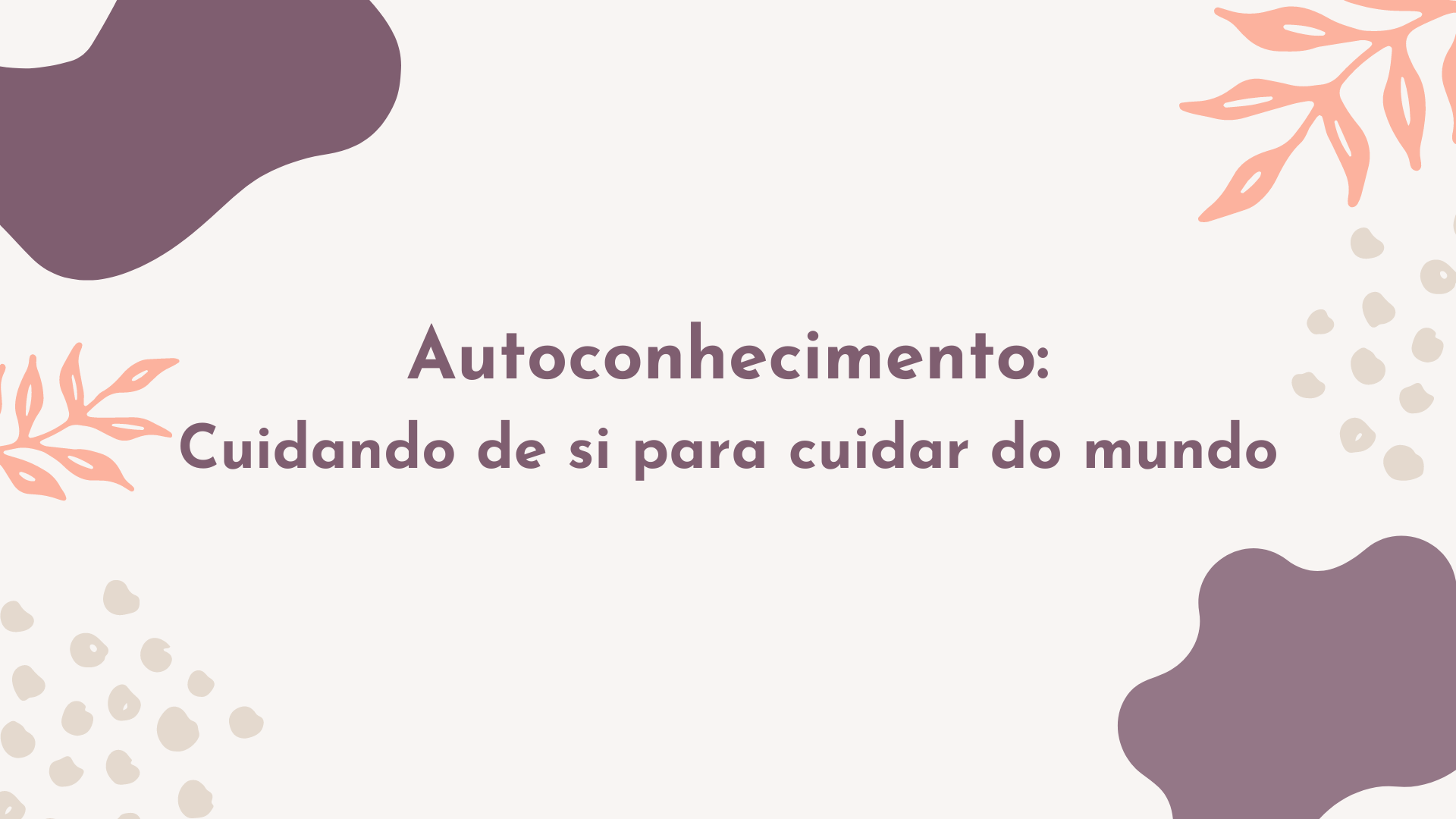 🪷 Autoconhecimento Cuidando de si para cuidar do mundo.png