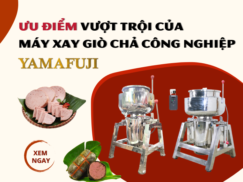 ƯU ĐIỂM VƯỢT TRỘI CỦA MÁY XAY GIÒ CHẢ CÔNG NGHIỆP YAMAFUJI.png